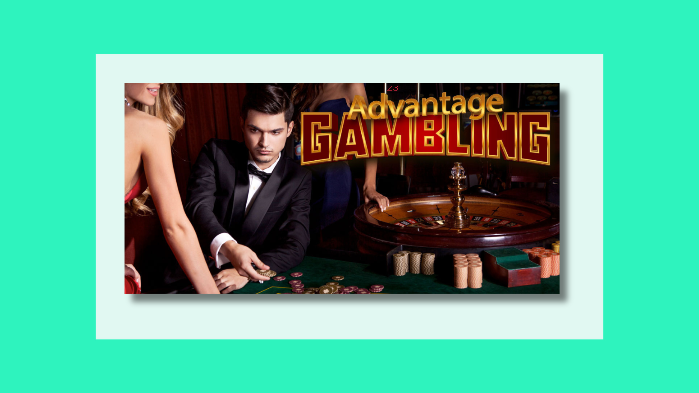 man playing roulette with the words advantage gambling to the side of him